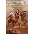 The Invisible Hand in Popular Culture: Liberty vs. Authority in American Film and TV