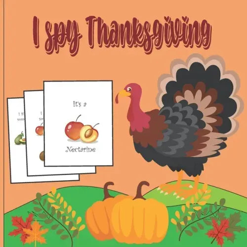 I Spy Thanksgiving: A Fun Book For 4-8 Year Old About Autumn & Thanksgiving Great Gift For Preschoolers &Kids&Kindergarten