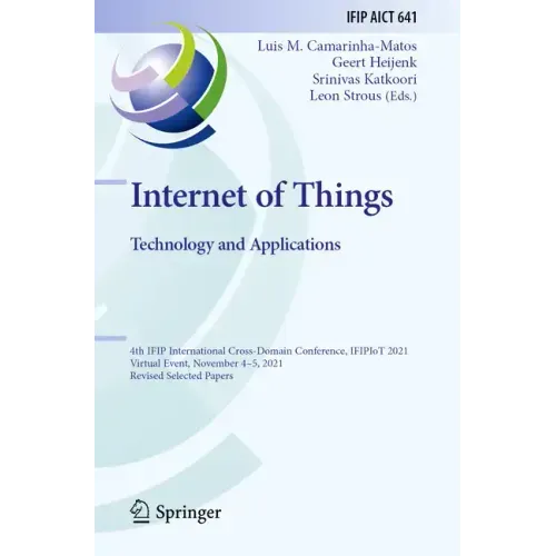 Internet of Things. Technology and Applications: 4th Ifip International Cross-Domain Conference, Ifipiot 2021, Virtual Event, November 4-5, 2021, Revi
