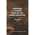Profession and Economy from the True Human Perspective