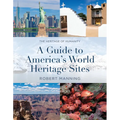 A Guide to America's World Heritage Sites: The Heritage of Humanity
