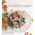Stunning Buttercream Flowers: 25 Projects to Create Edible Flora, Cacti and Succulents