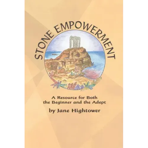 Stone Empowerment: A Resource for Both the Beginner and the Adept