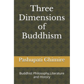 Three Dimensions of Buddhism: Buddhist Philosophy, Literature and History