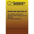 Review and Analysis of: : The Hidden Wealth Of Nations: The Scourge of Tax Havens BY Gabriel Zucman