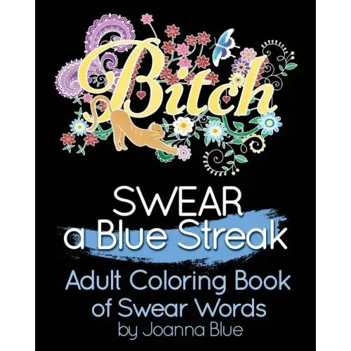 SWEAR a Blue Streak: Adult Coloring Book of Swear Words