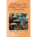 El Misterio Del Jardin: El Cerebro Y Jesucristo