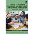 Teacher Learning of Ambitious and Equitable Mathematics Instruction: A Sociocultural Approach