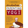 Misadventures of a Parenting Yogi: Cloth Diapers, Cosleeping, and My (Sometimes Successful Quest for Conscious Parenting
