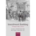 Investment Banking: Institutions, Politics, and Law