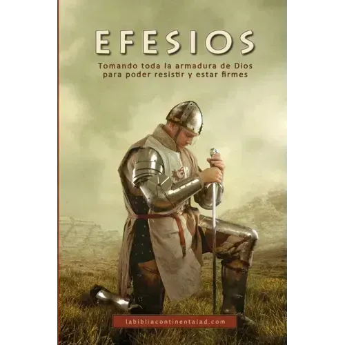 Efesios: Tomando toda la armadura de Dios para poder resistir y estar firmes