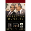 American Dynasty: Aristocracy, Fortune, and the Politics of Deceit in the House of Bush