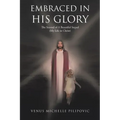 Embraced in His Glory: The Second of A Beautiful Sequel (My Life in Christ)