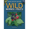 Wild Berries & Fruits Field Guide of Indiana, Kentucky and Ohio