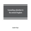 Concealing-coloration in the animal kingdom; an exposition of the laws of disguise through color and pattern: being a summary of Abbott H. Thayer's di