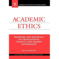 Academic Ethics: Problems and Materials on Professional Conduct and Shared Governance