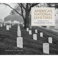 America's National Cemeteries: A Meditation on History, Memory, and Place