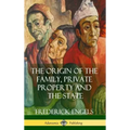 The Origin of the Family, Private Property and the State (Hardcover)