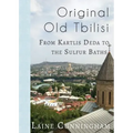 Original Old Tbilisi: From Kartlis Deda to the Sulfur Baths