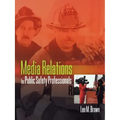 Media Relations for Public Safety Professionals