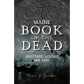 Maine Book of the Dead: Graveyard Legends and Lore
