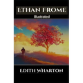 Ethan Frome Illustrated: By Edith Wharton