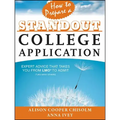 How to Prepare a Standout College Application: Expert Advice That Takes You from Lmo* (*Like Many Others) to Admit