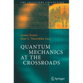 Quantum Mechanics at the Crossroads: New Perspectives from History, Philosophy and Physics