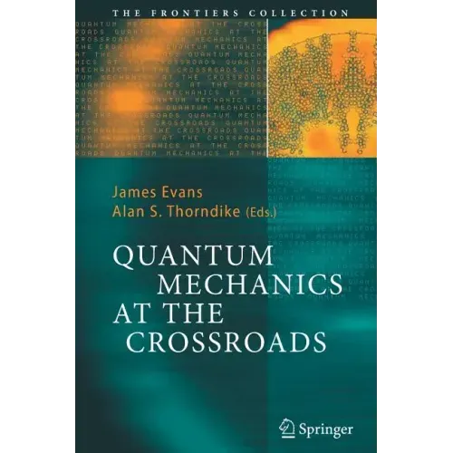 Quantum Mechanics at the Crossroads: New Perspectives from History, Philosophy and Physics