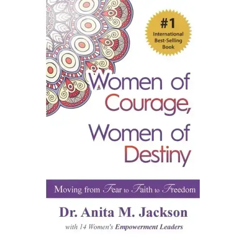 Women of Courage, Women of Destiny: Moving from Fear to Faith to Freedom