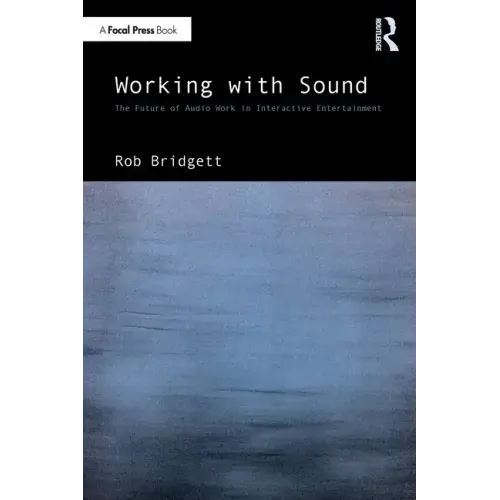 Working with Sound: The Future of Audio Work in Interactive Entertainment