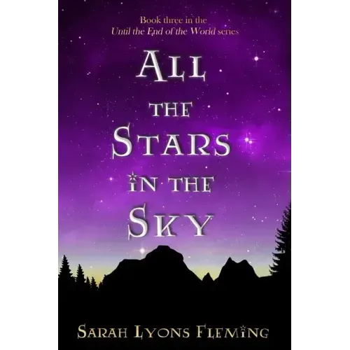 All the Stars in the Sky: Until the End of the World, Book 3