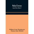 Medical services; general history (Volume I) Medical Services in The United Kingdom In British Garrisons Overseas and During Operations Against Tsingt