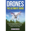 Drones: The Ultimate Guide