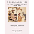 Three Great Abbasid Poets: Abu Nuwas, al-Mutanabbi & al-Ma'arri, Lives & Poems