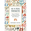 As a Dog Thinketh: Daily Words of Wisdom for Dog People