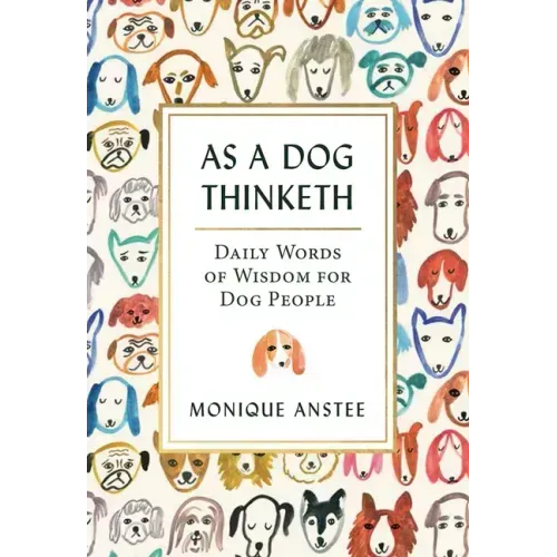 As a Dog Thinketh: Daily Words of Wisdom for Dog People