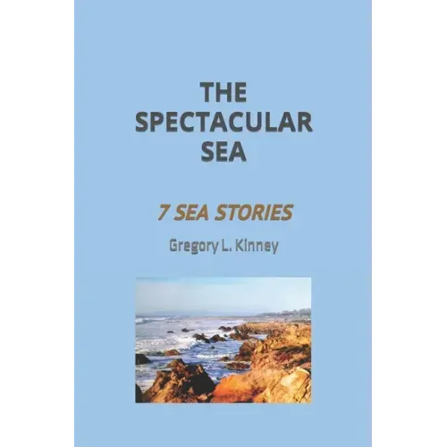 The Spectacular Sea: Seven Sea Stories
