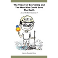 The Theory of Everything and the Man Who Could Save the Earth: All But the World Is Loving 2