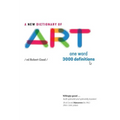 A New Dictionary of Art: One word - 3000 definitions