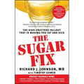 Sugar Fix: The High-Fructose Fallout That Is Making You Fat and Sick