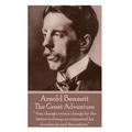 Arnold Bennett - The Great Adventure: "Any change, even a change for the better is always accompanied by drawbacks and discomforts."