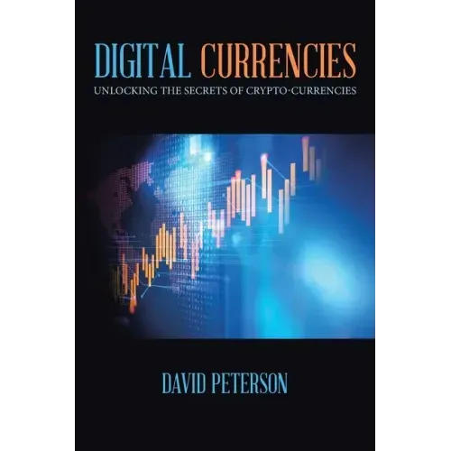 Digital Currencies: Unlocking the Secrets of Crypto-Currencies