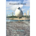 Housewife Blues: Dispatches from the garden of broken things