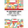 The Independent Labour Party, 1914-1939: The Political and Cultural History of a Socialist Party