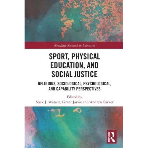 Sport, Physical Education, and Social Justice: Religious, Sociological, Psychological, and Capability Perspectives