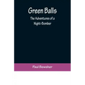 Green Balls: The Adventures of a Night-Bomber