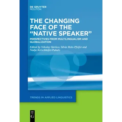 The Changing Face of the "Native Speaker": Perspectives from Multilingualism and Globalization