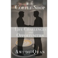 The Coffee Shop: Life Challenges and Opportunities