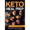 Keto Meal Prep: 113 Easy 5-Ingredients Keto Recipes Including a 21-Day Keto Meal Plan for Rapid Weight Loss